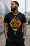 You Want Somebody To Steal Yo Bih Graphic Tee