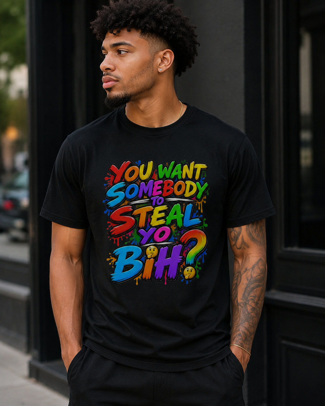 You Want Somebody to Steal Yo Bih? Graphic Tee