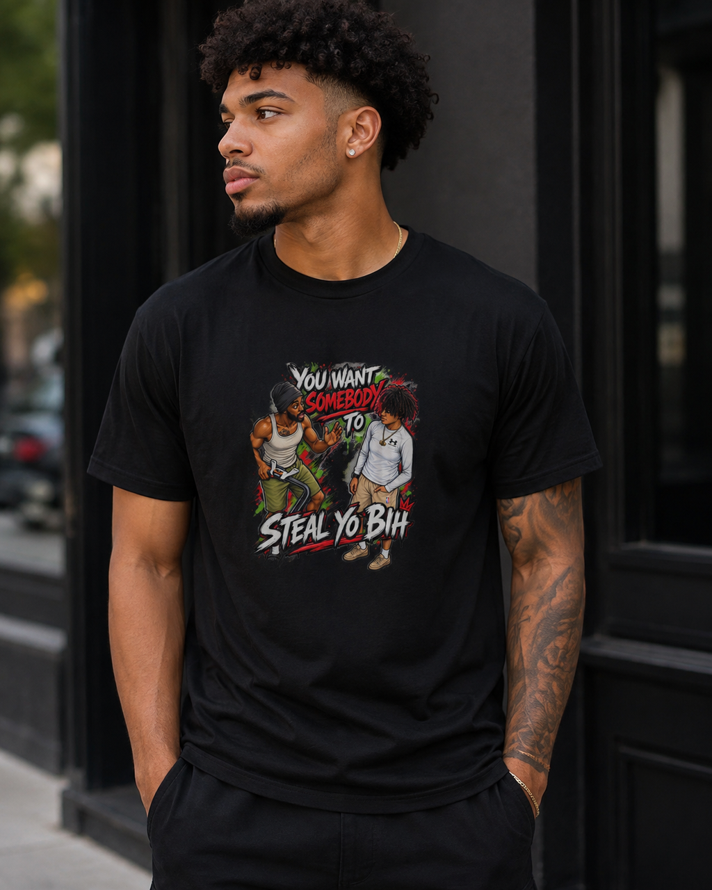 YOU WANT SOMEBODY TO STEAL YO BIH? — Graphic Tee