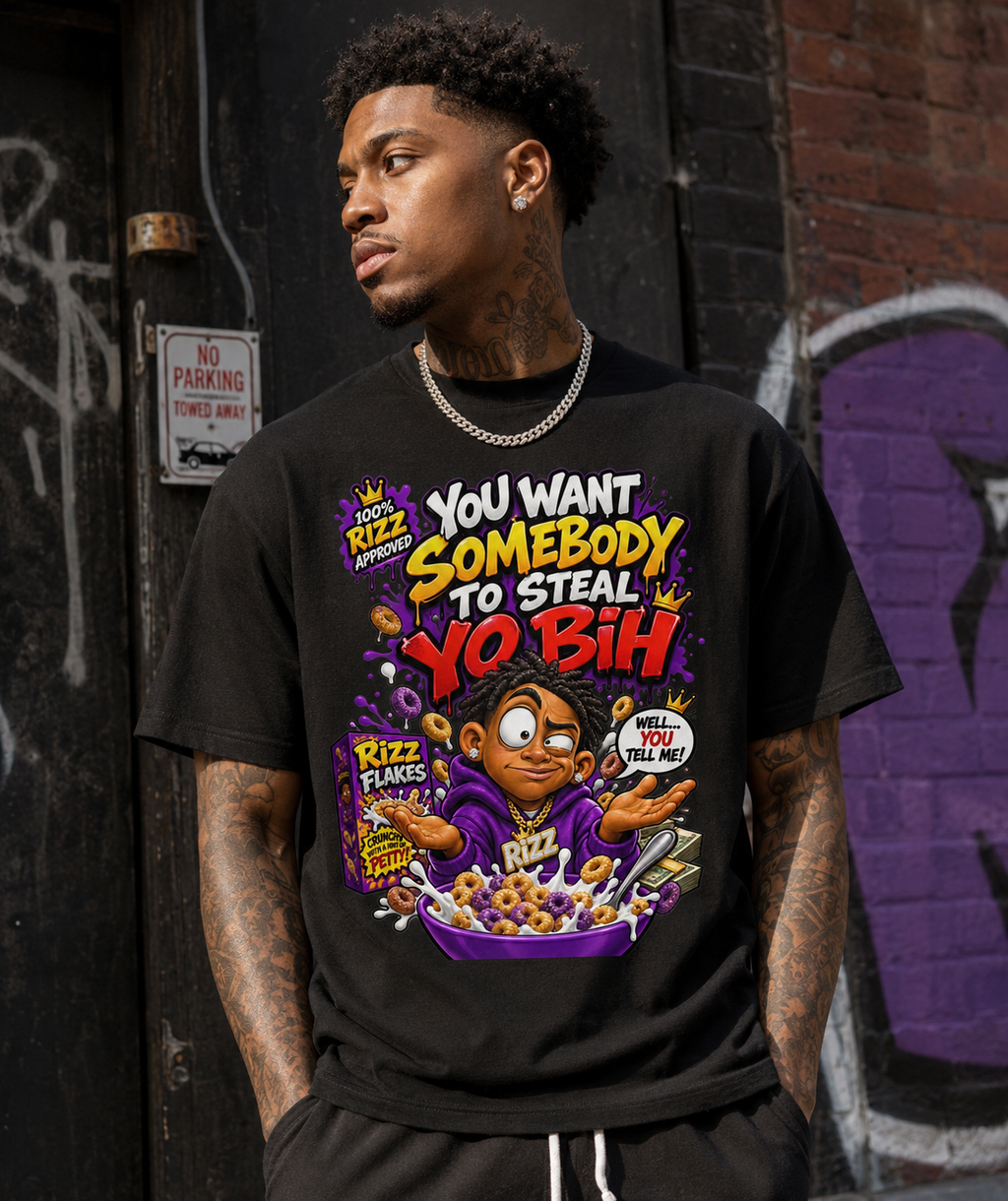 🔥 YOU WANT SOMEBODY TO STEAL YO BIH? — RIZZ Graphic Tee 🔥